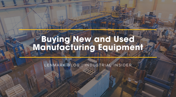 Buying New and Used Manufacturing Equipment