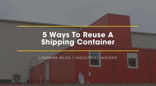 5 Ways To Reuse A Shipping Container