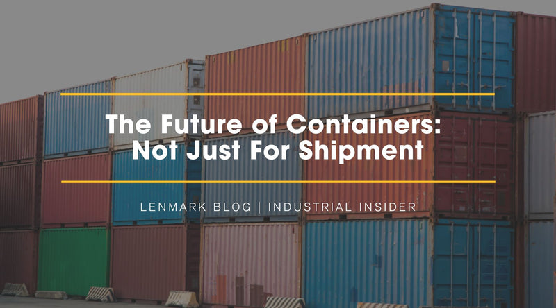 The Future of Containers, Not Just For Shipments