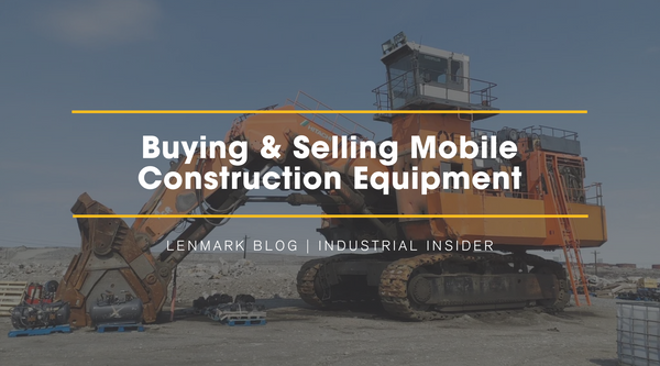 Buying & selling mobile construction equipment lenmark industries