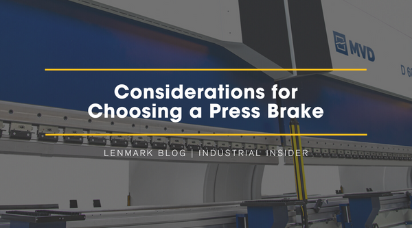 considerations for choosing a press brake lenmark industries