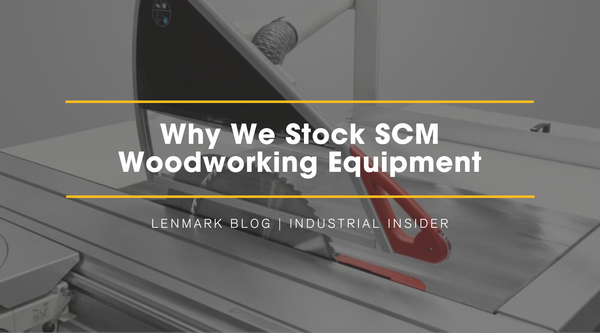 Why We Stock SCM Woodworking Equipment